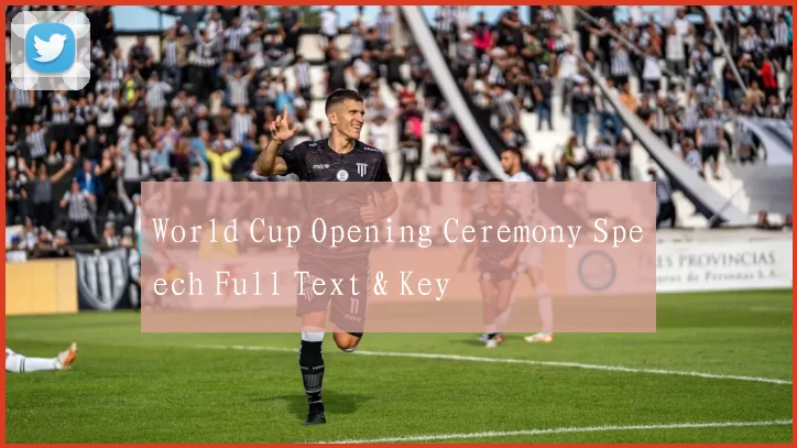 World Cup Opening Ceremony Speech Full Text & Key